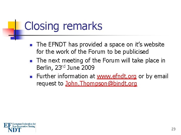 Closing remarks n n n The EFNDT has provided a space on it’s website