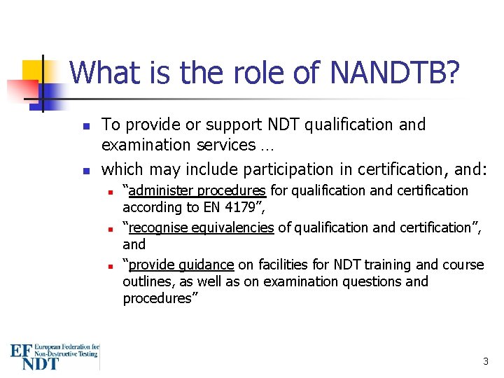 What is the role of NANDTB? n n To provide or support NDT qualification