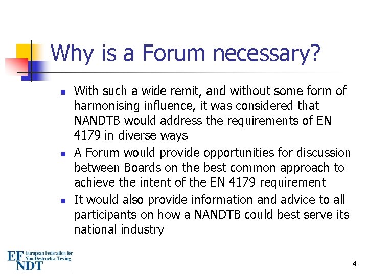 Why is a Forum necessary? n n n With such a wide remit, and