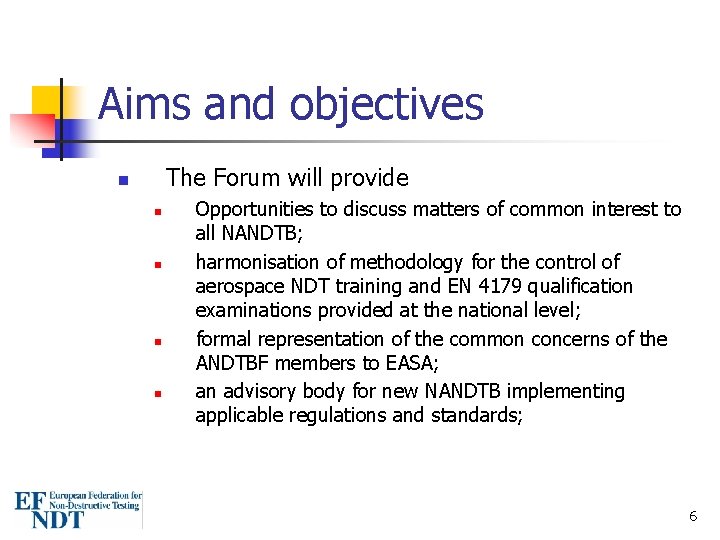 Aims and objectives The Forum will provide n n n Opportunities to discuss matters