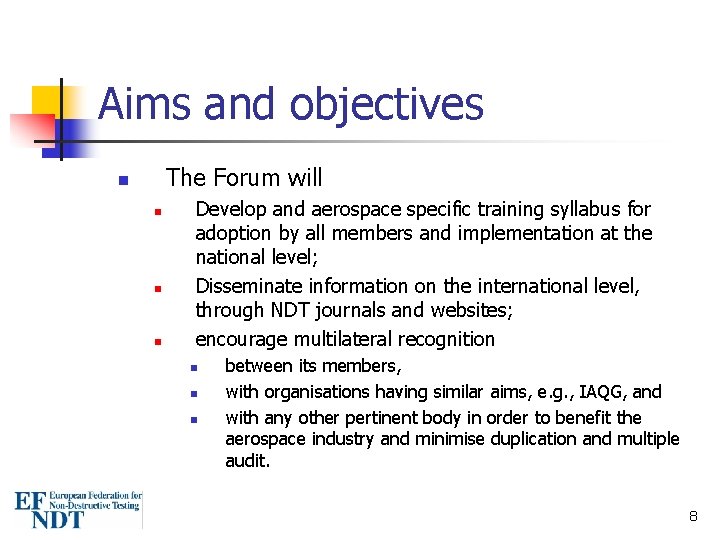 Aims and objectives The Forum will n n Develop and aerospace specific training syllabus