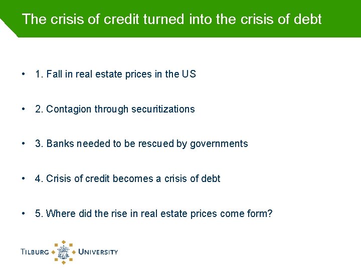 The crisis of credit turned into the crisis of debt • 1. Fall in