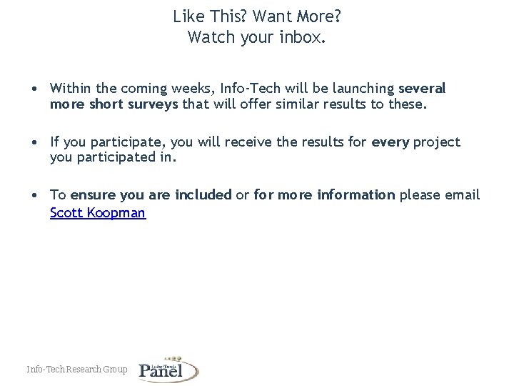 Like This? Want More? Watch your inbox. • Within the coming weeks, Info-Tech will