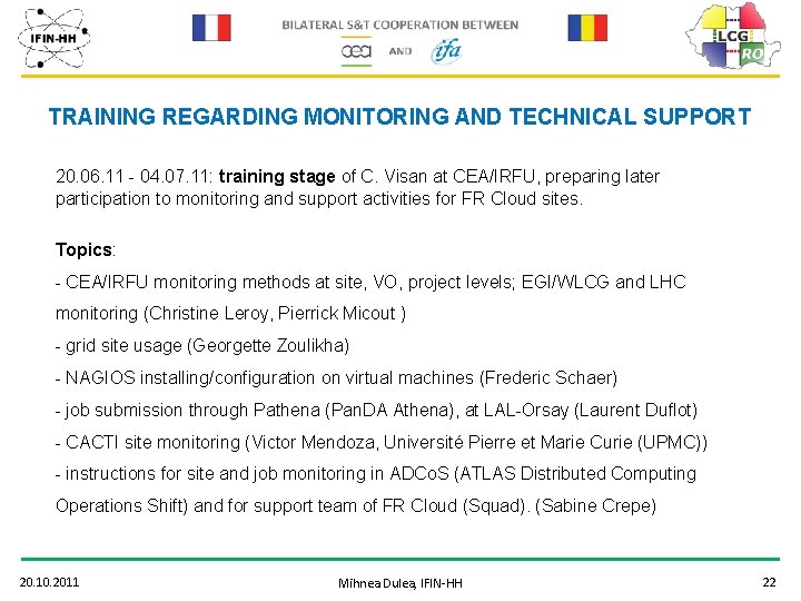 TRAINING REGARDING MONITORING AND TECHNICAL SUPPORT 20. 06. 11 - 04. 07. 11: training