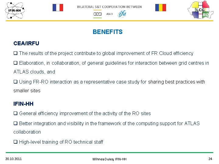 BENEFITS CEA/IRFU q The results of the project contribute to global improvement of FR