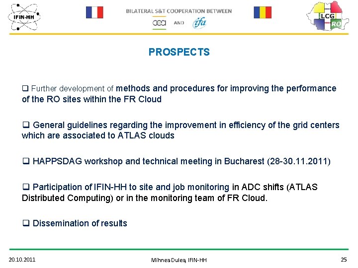 PROSPECTS q Further development of methods and procedures for improving the performance of the