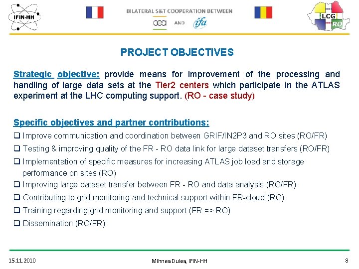 PROJECT OBJECTIVES Strategic objective: provide means for improvement of the processing and handling of