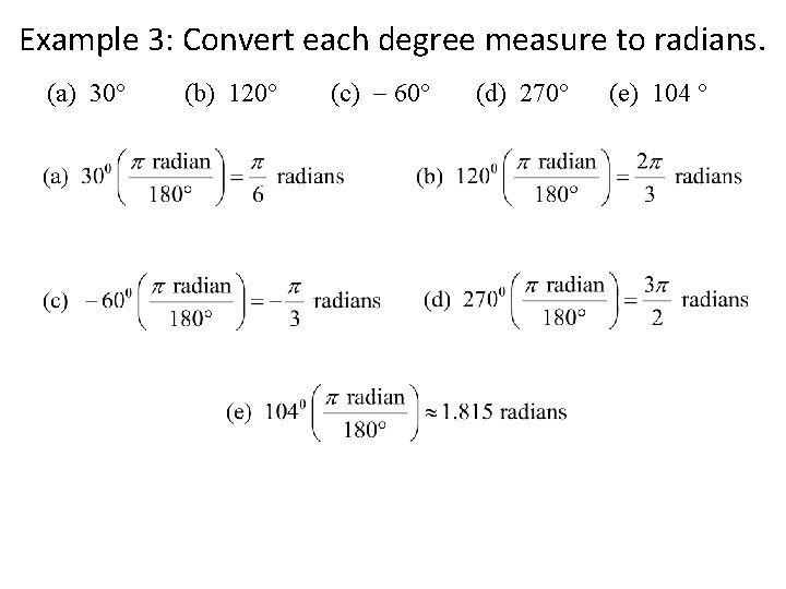 Example 3: Convert each degree measure to radians. (a) 30° (b) 120° (c) 60°