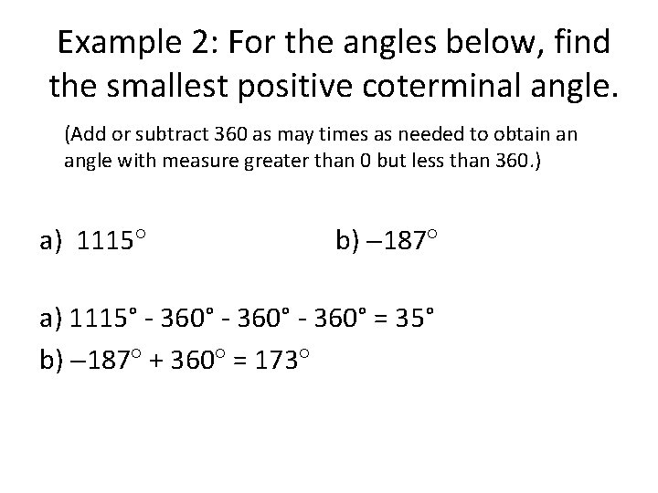Example 2: For the angles below, find the smallest positive coterminal angle. (Add or