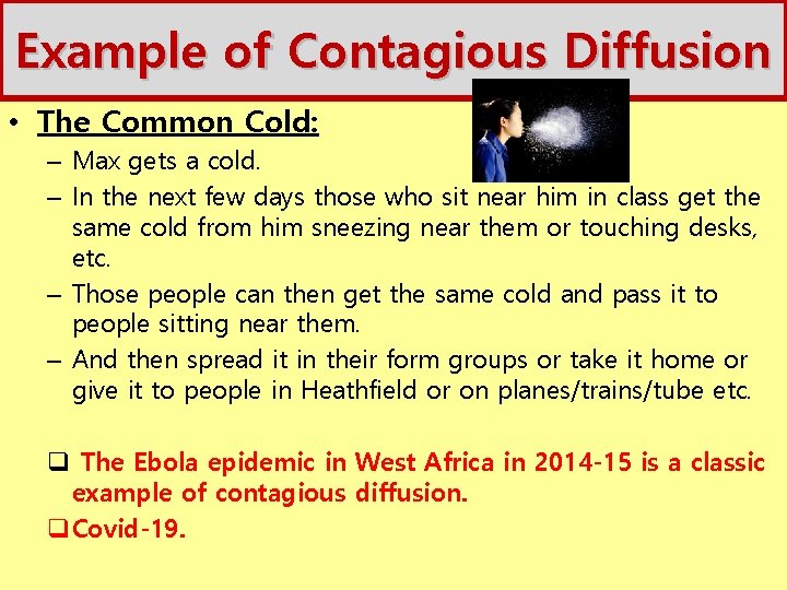 Example of Contagious Diffusion • The Common Cold: – Max gets a cold. –