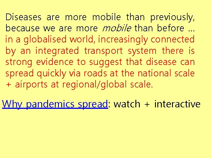 Diseases are mobile than previously, because we are mobile than before … in a