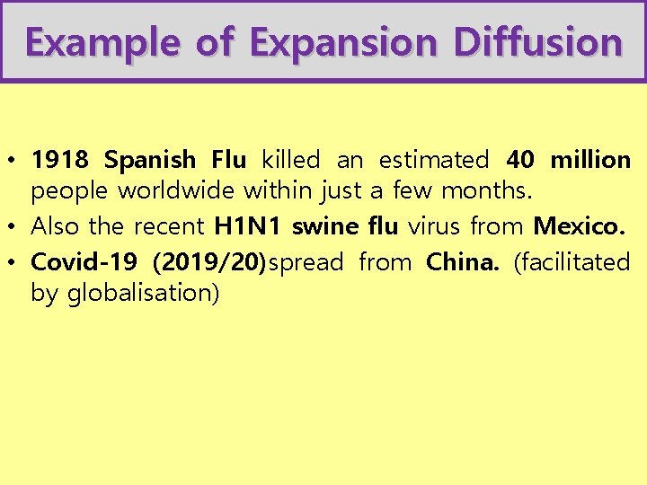 Example of Expansion Diffusion • 1918 Spanish Flu killed an estimated 40 million people