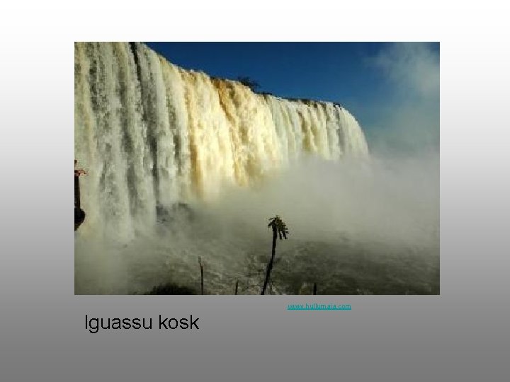 www. hullumaja. com Iguassu kosk 