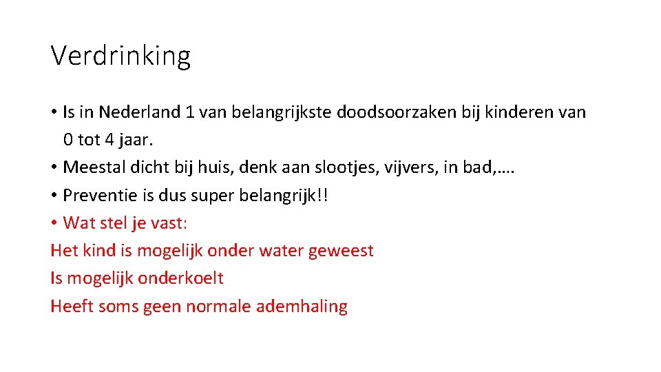 Verdrinking • Is in Nederland 1 van belangrijkste doodsoorzaken bij kinderen van 0 tot