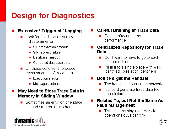 Design for Diagnostics l Extensive “Triggered” Logging n Look for conditions that may indicate