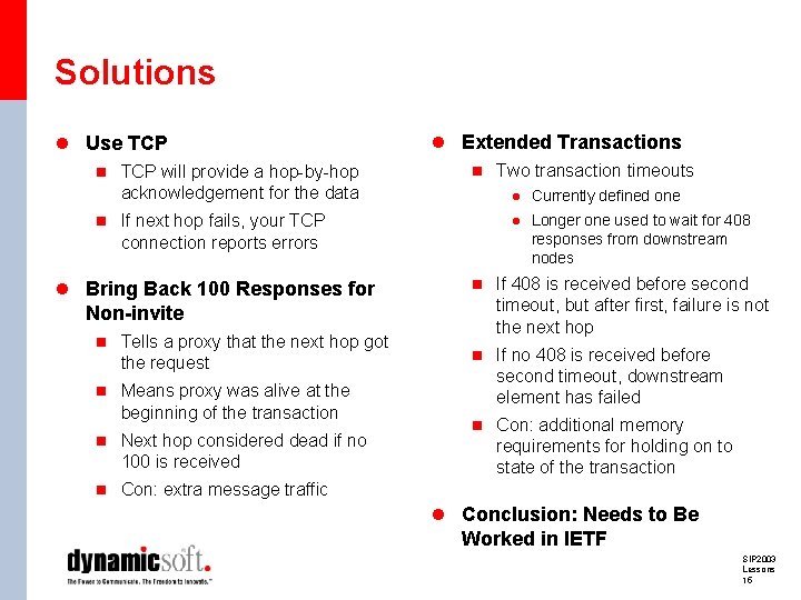 Solutions l Use TCP n TCP will provide a hop-by-hop acknowledgement for the data
