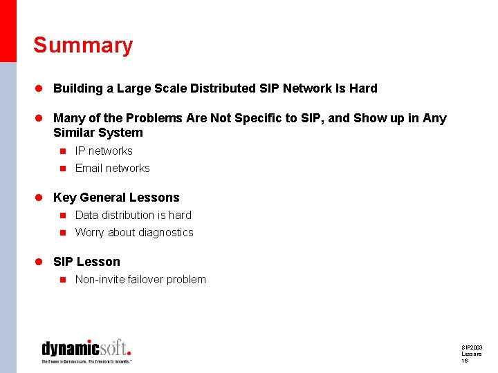 Summary l Building a Large Scale Distributed SIP Network Is Hard l Many of