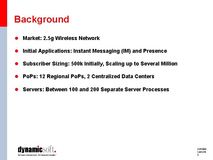 Background l Market: 2. 5 g Wireless Network l Initial Applications: Instant Messaging (IM)