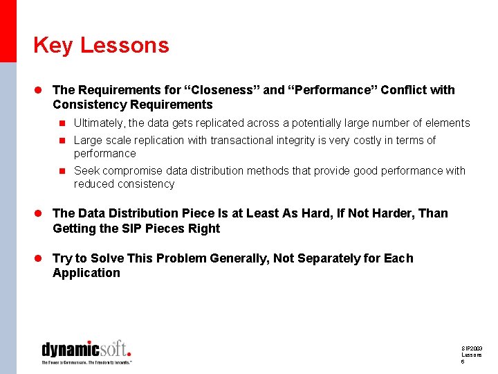 Key Lessons l The Requirements for “Closeness” and “Performance” Conflict with Consistency Requirements n