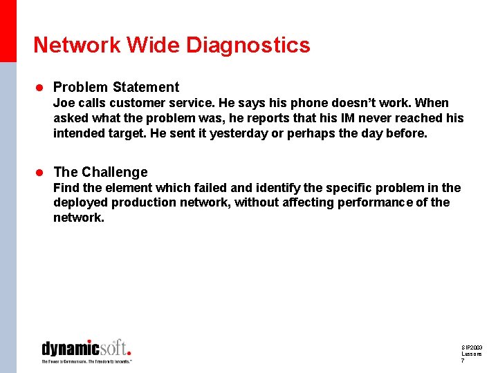 Network Wide Diagnostics l Problem Statement Joe calls customer service. He says his phone