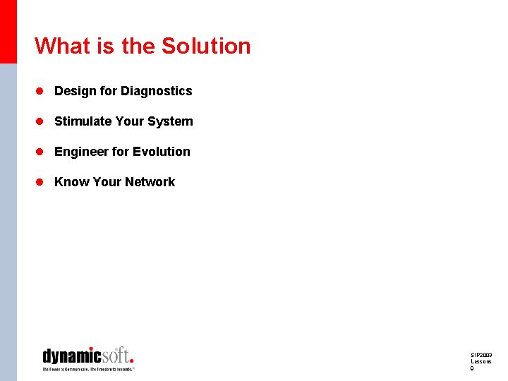 What is the Solution l Design for Diagnostics l Stimulate Your System l Engineer