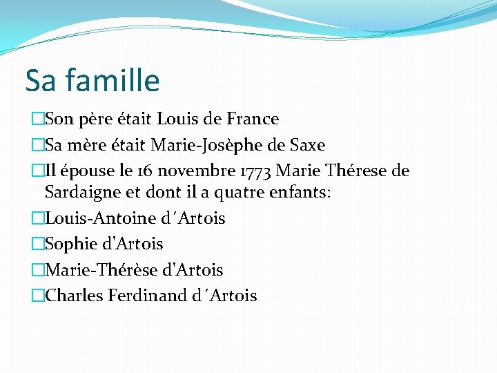 Sa famille �Son père était Louis de France �Sa mère était Marie-Josèphe de Saxe