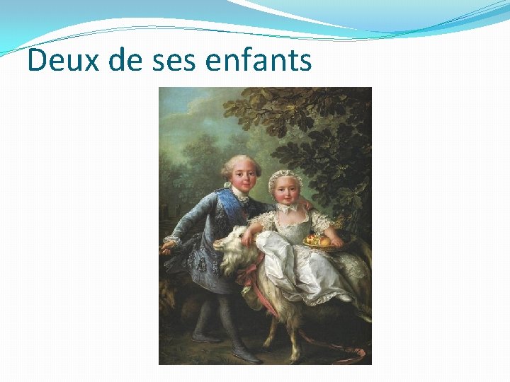 Deux de ses enfants 