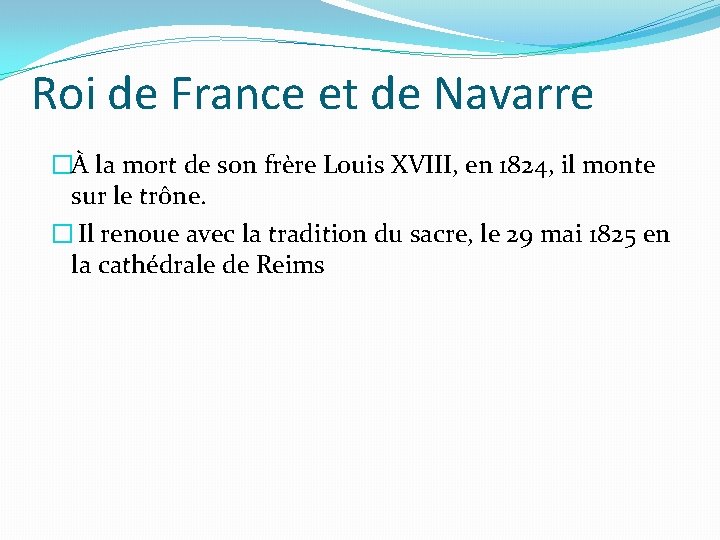 Roi de France et de Navarre �À la mort de son frère Louis XVIII,