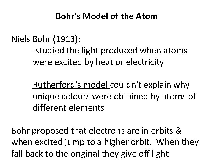 Bohr's Model of the Atom Niels Bohr (1913): -studied the light produced when atoms