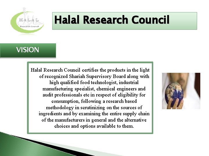 Halal Research Council VISION Halal Research Council certifies the products in the light of