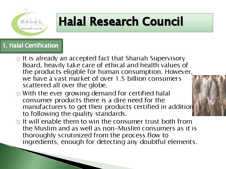 Halal Research Council 1. Halal Certification � � � It is already an accepted