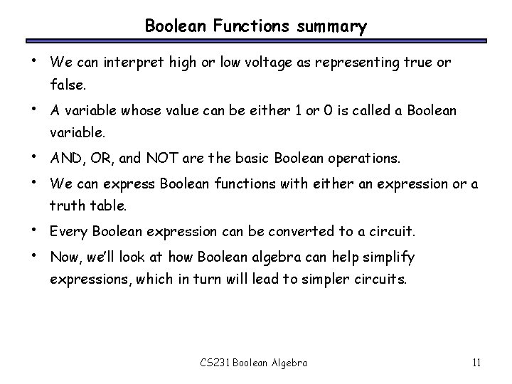 Boolean Functions summary • We can interpret high or low voltage as representing true