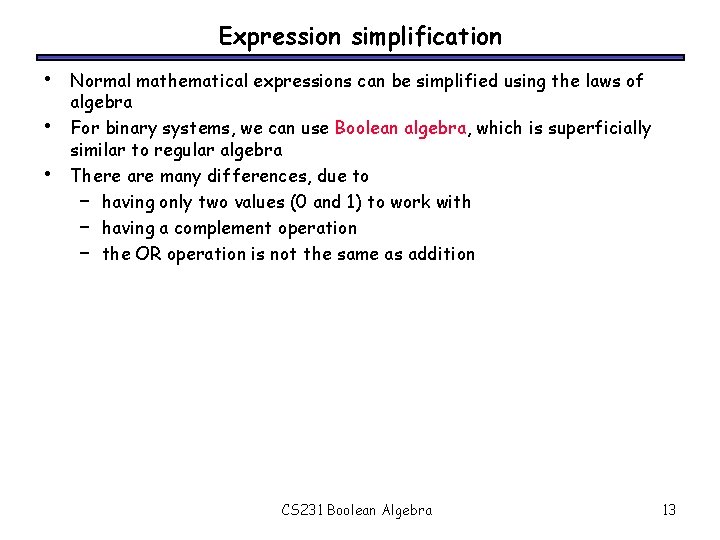 Expression simplification • • • Normal mathematical expressions can be simplified using the laws