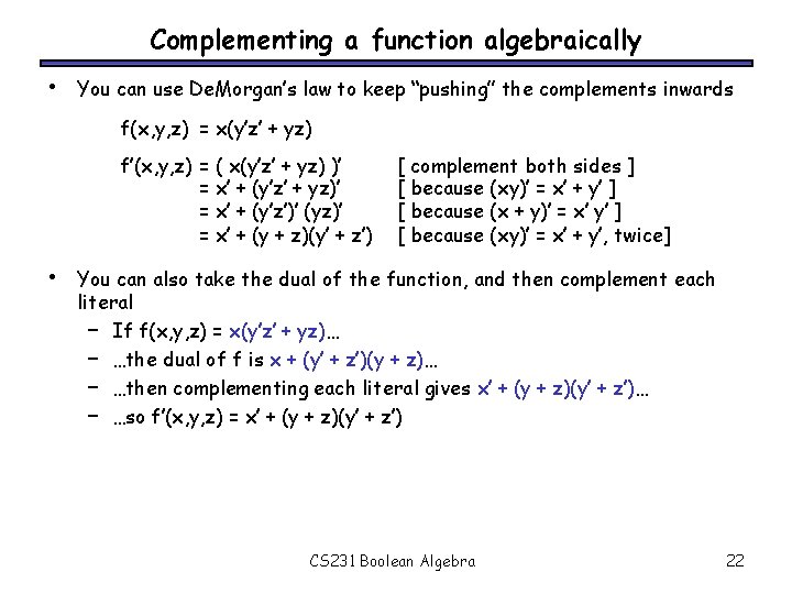 Complementing a function algebraically • You can use De. Morgan’s law to keep “pushing”