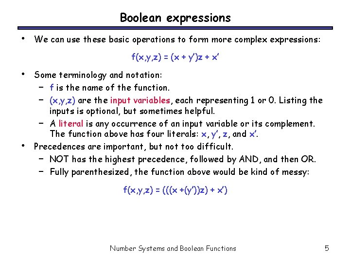 Boolean expressions • We can use these basic operations to form more complex expressions: