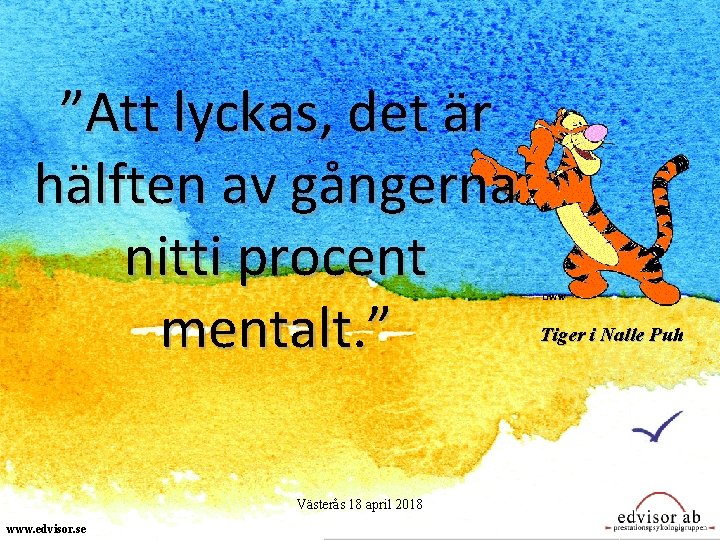 ”Att lyckas, det är hälften av gångerna nitti procent mentalt. ” Västerås 18 april