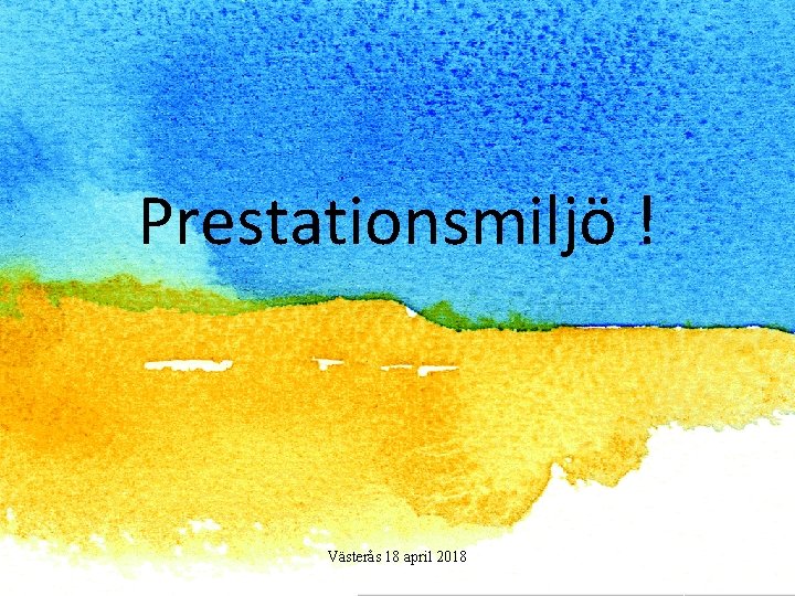 Prestationsmiljö ! Västerås 18 april 2018 