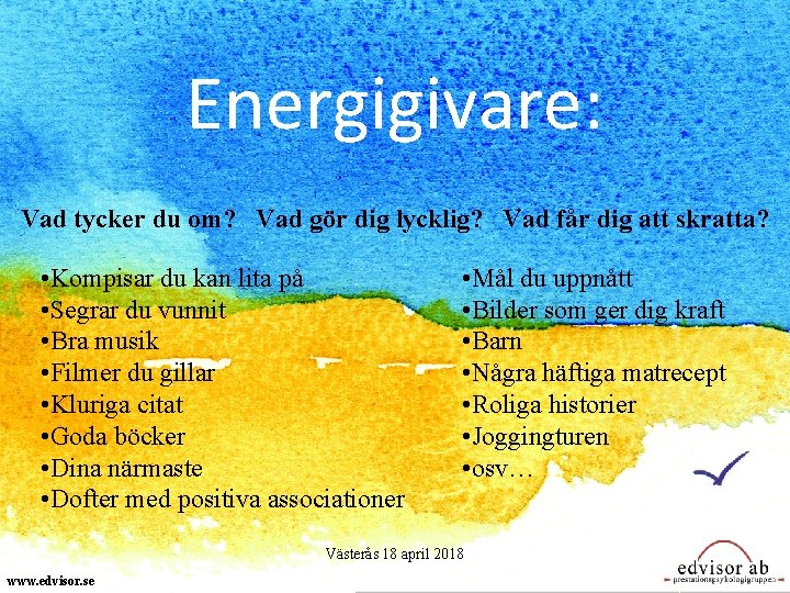 Energigivare: Vad tycker du om? Vad gör dig lycklig? Vad får dig att skratta?