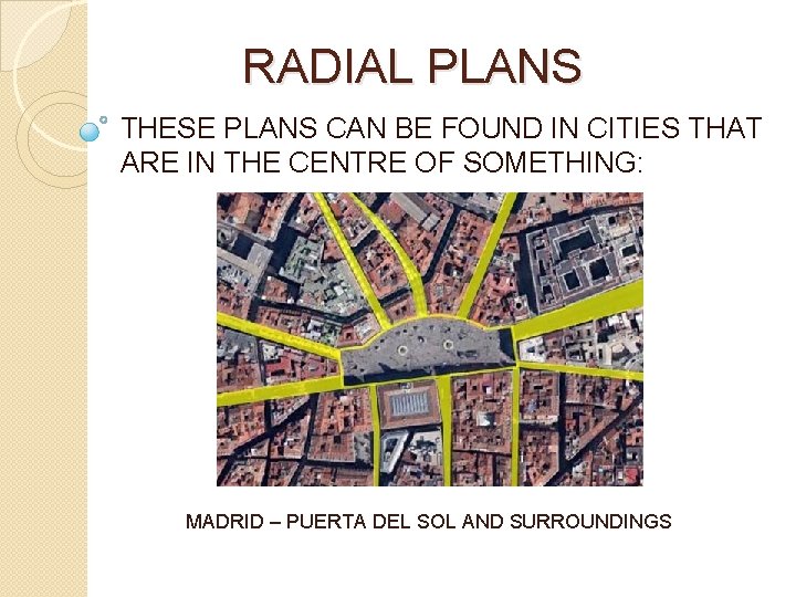 RADIAL PLANS THESE PLANS CAN BE FOUND IN CITIES THAT ARE IN THE CENTRE