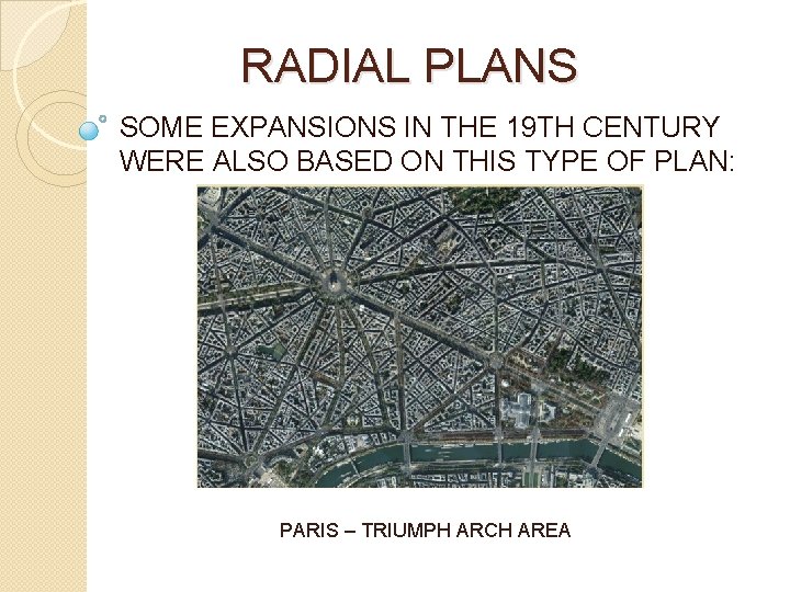 RADIAL PLANS SOME EXPANSIONS IN THE 19 TH CENTURY WERE ALSO BASED ON THIS