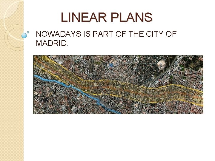 LINEAR PLANS NOWADAYS IS PART OF THE CITY OF MADRID: 