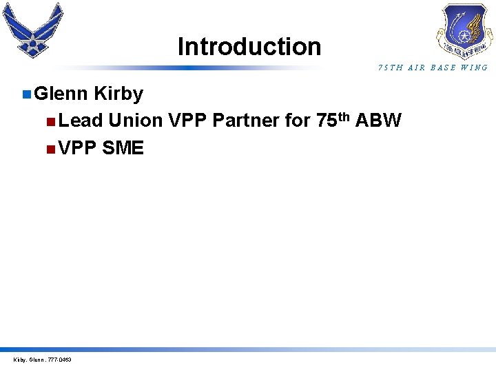 Introduction 75 TH AIR BASE WING n Glenn Kirby n Lead Union VPP Partner