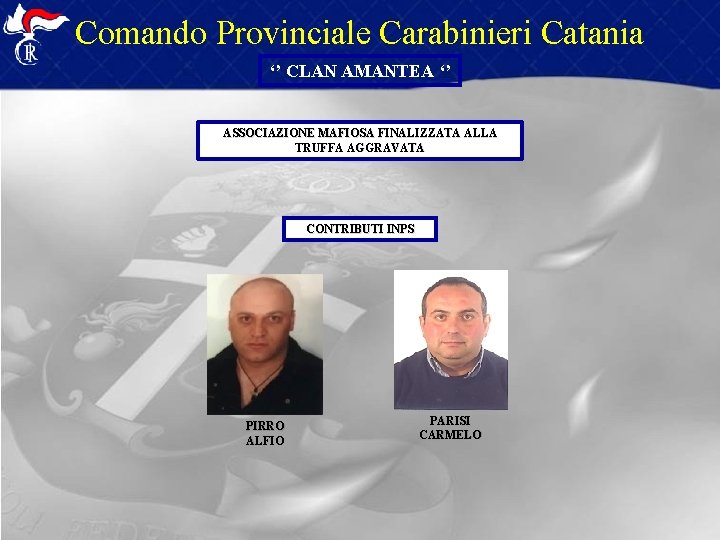 Comando Provinciale Carabinieri Catania ‘’ CLAN AMANTEA ‘’ ASSOCIAZIONE MAFIOSA FINALIZZATA ALLA TRUFFA AGGRAVATA
