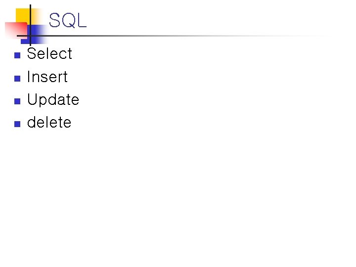 SQL n n Select Insert Update delete SQL n n Select Insert Update delete