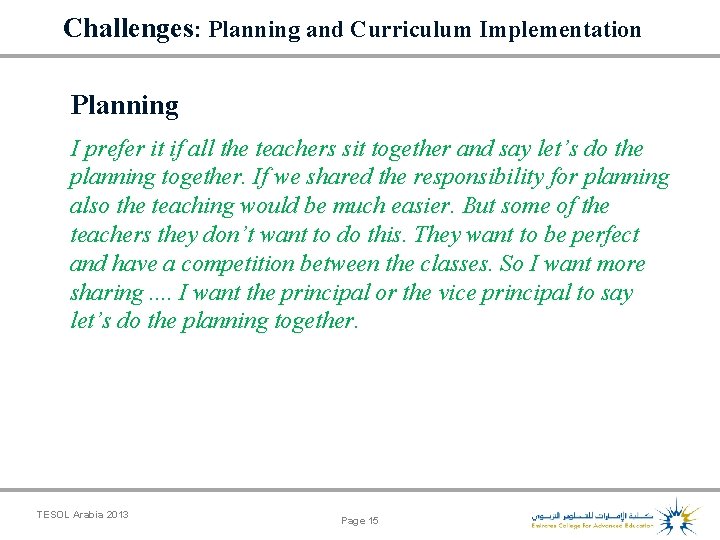 Challenges: Planning and Curriculum Implementation Planning I prefer it if all the teachers sit