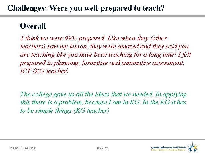 Challenges: Were you well-prepared to teach? Overall I think we were 99% prepared. Like