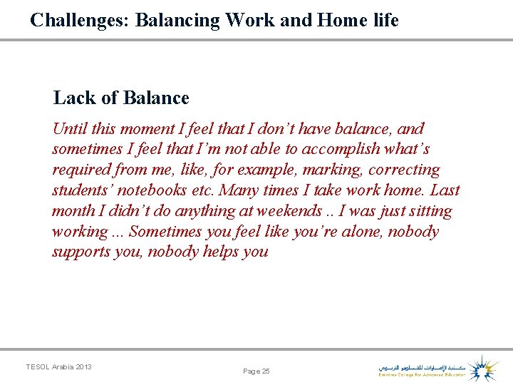 Challenges: Balancing Work and Home life Lack of Balance Until this moment I feel