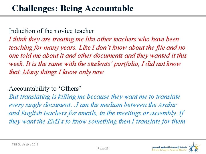 Challenges: Being Accountable Induction of the novice teacher I think they are treating me