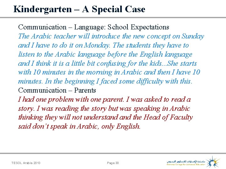 Kindergarten – A Special Case Communication – Language: School Expectations The Arabic teacher will