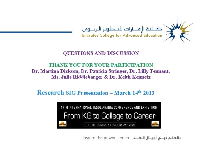 QUESTIONS AND DISCUSSION THANK YOU FOR YOUR PARTICIPATION Dr. Martina Dickson, Dr. Patricia Stringer,